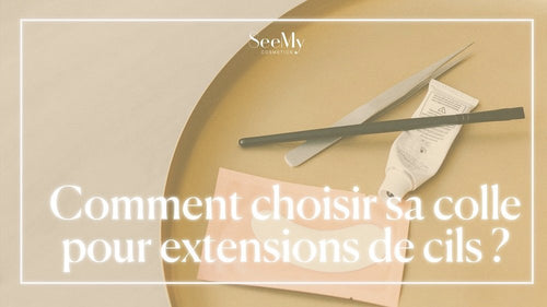 Comment choisir sa colle pour extensions de cils ?