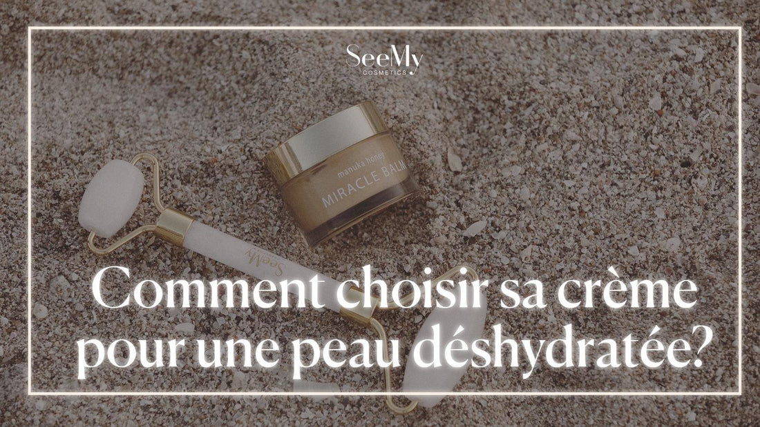 Comment choisir sa crème pour une peau déshydratée?