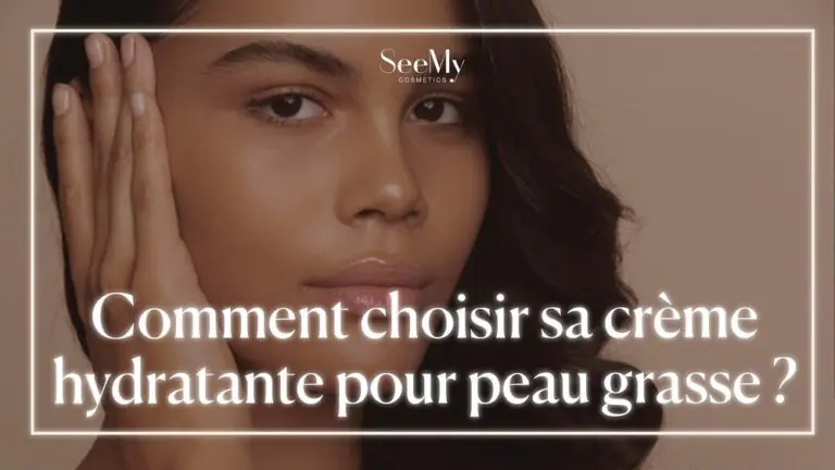 Comment choisir sa crème hydratante pour peau grasse ?