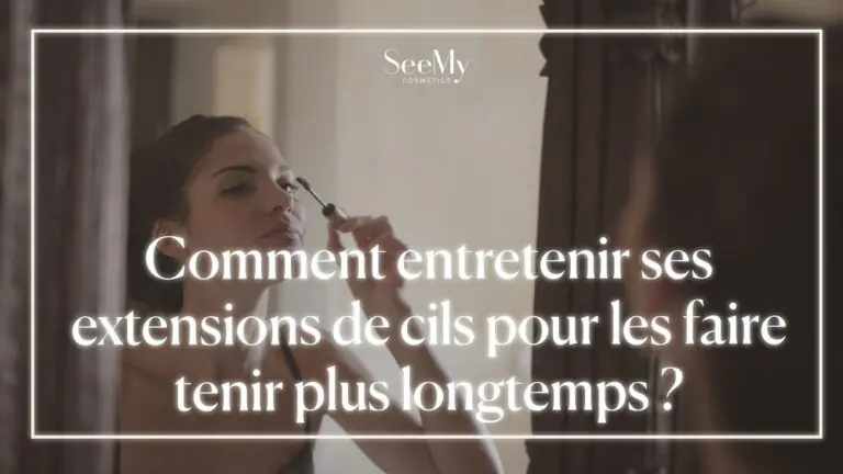 Comment entretenir ses extensions de cils pour les faire tenir plus longtemps ?