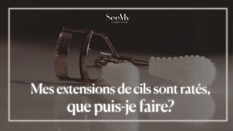 Mes extensions de cils sont ratés, que puis-je faire?